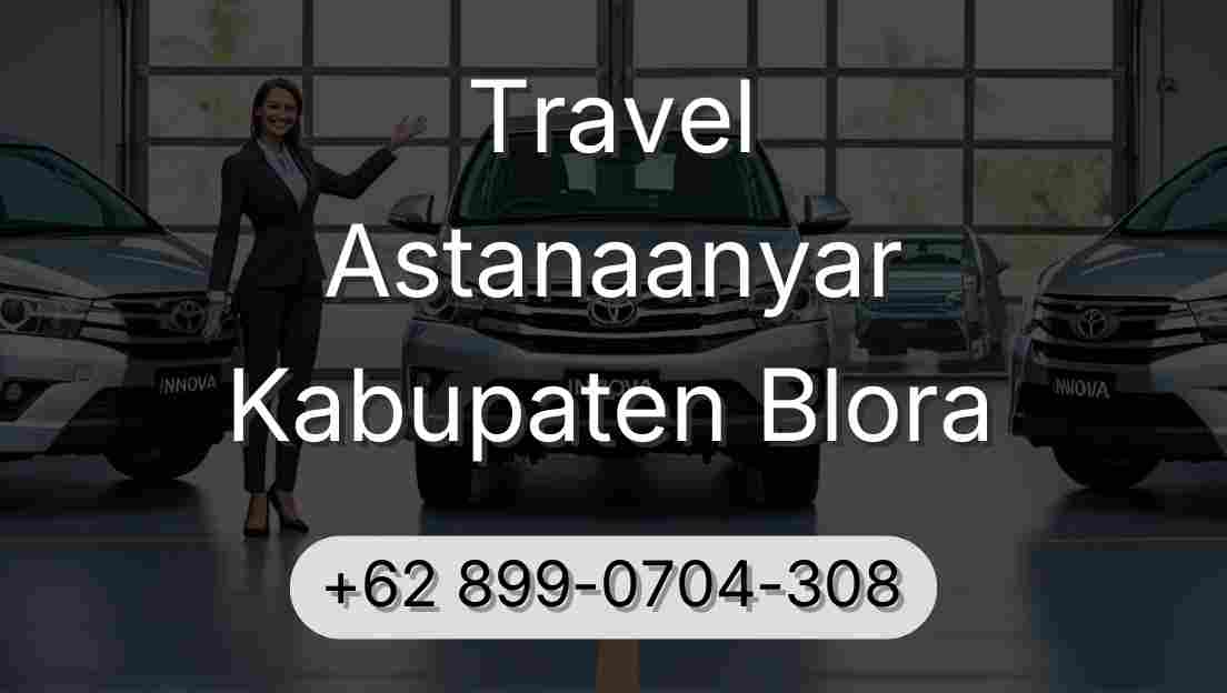 Travel Astanaanyar Kabupaten Blora
