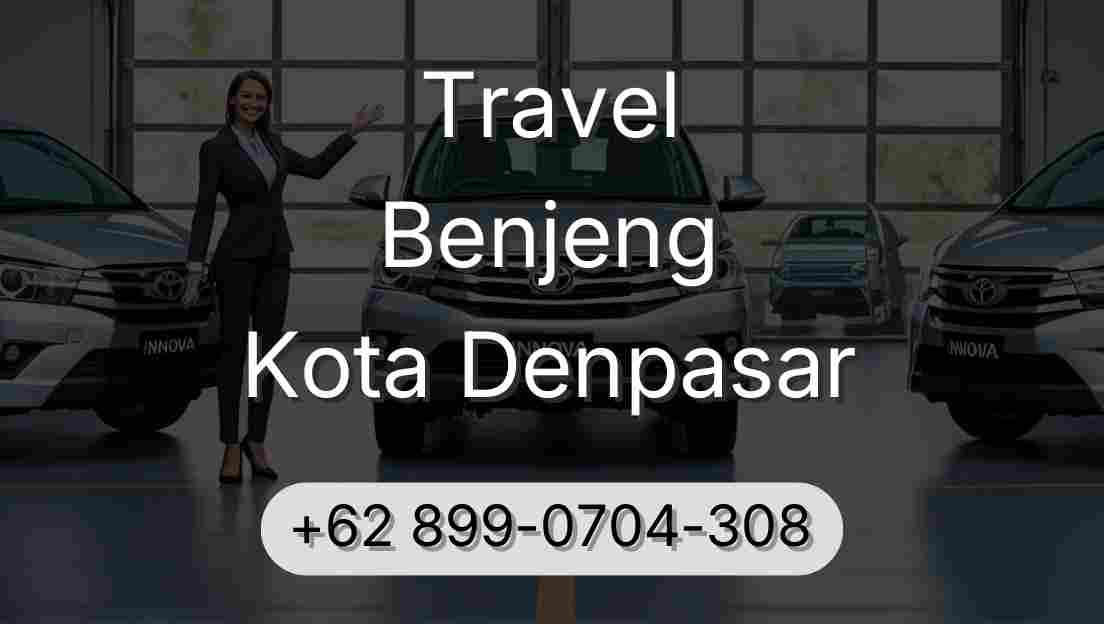 Travel Benjeng Kota Denpasar