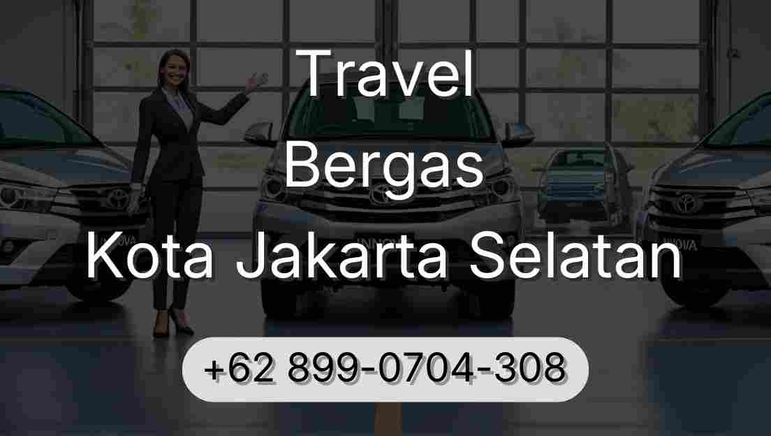 Travel Bergas Kota Jakarta Selatan