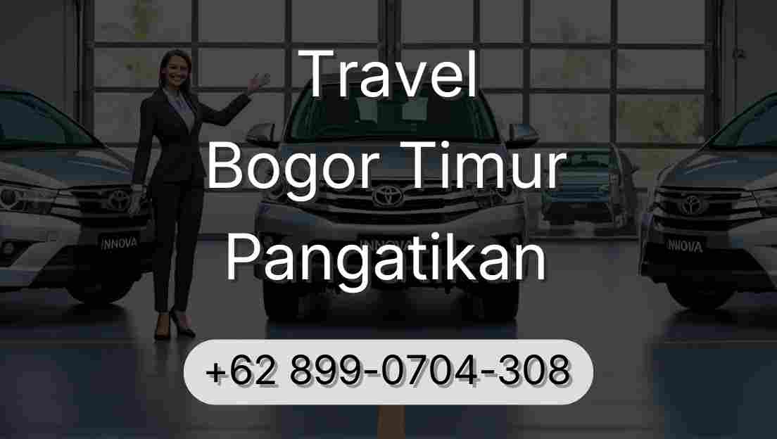 Travel Bogor Timur Pangatikan