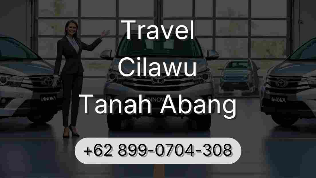 Travel Cilawu Tanah Abang