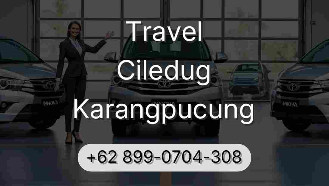 Travel Ciledug Karangpucung