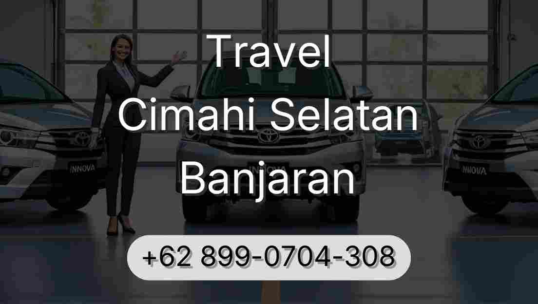 Travel Cimahi Selatan Banjaran