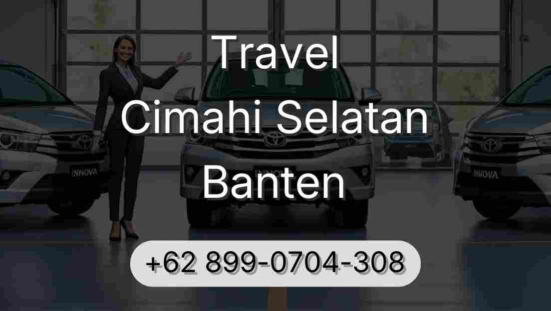 Travel Cimahi Selatan Banten