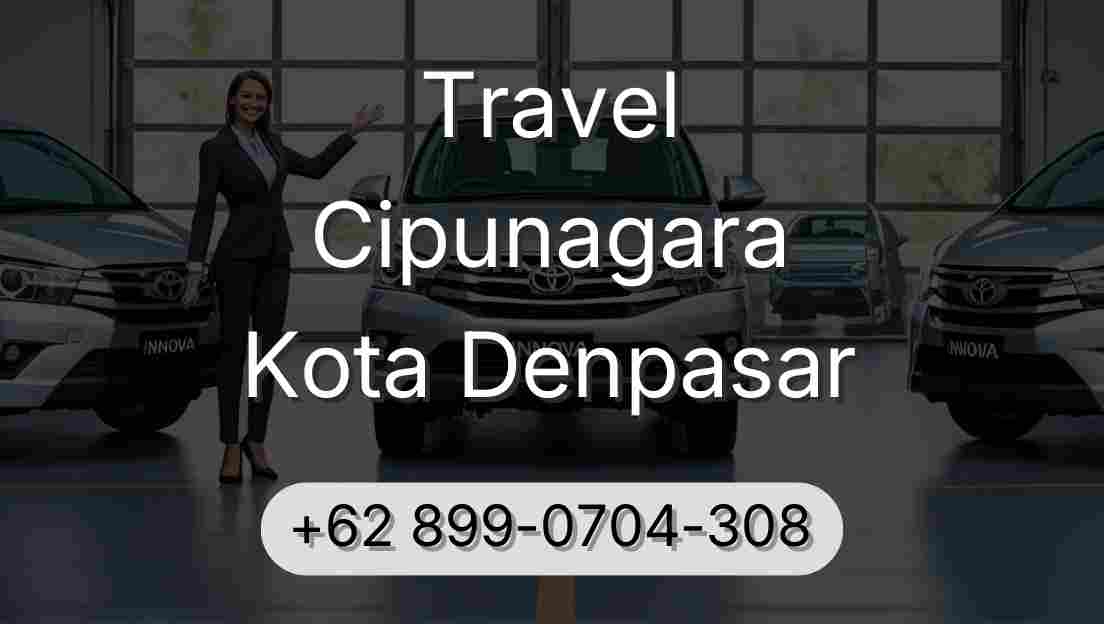 Travel Cipunagara Kota Denpasar