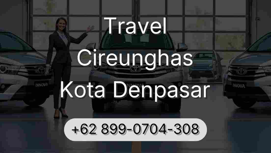 Travel Cireunghas Kota Denpasar
