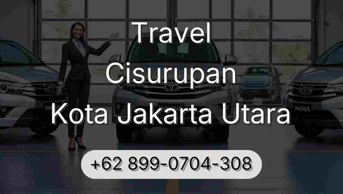 Travel Cisurupan Kota Jakarta Utara
