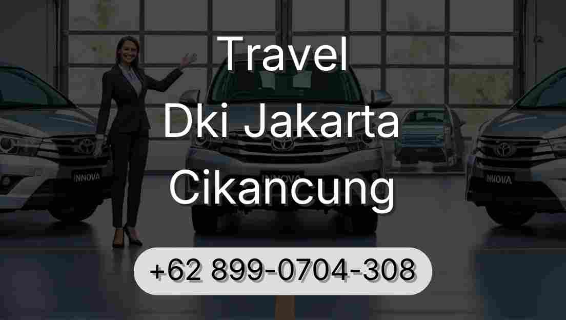 Travel Dki Jakarta Cikancung