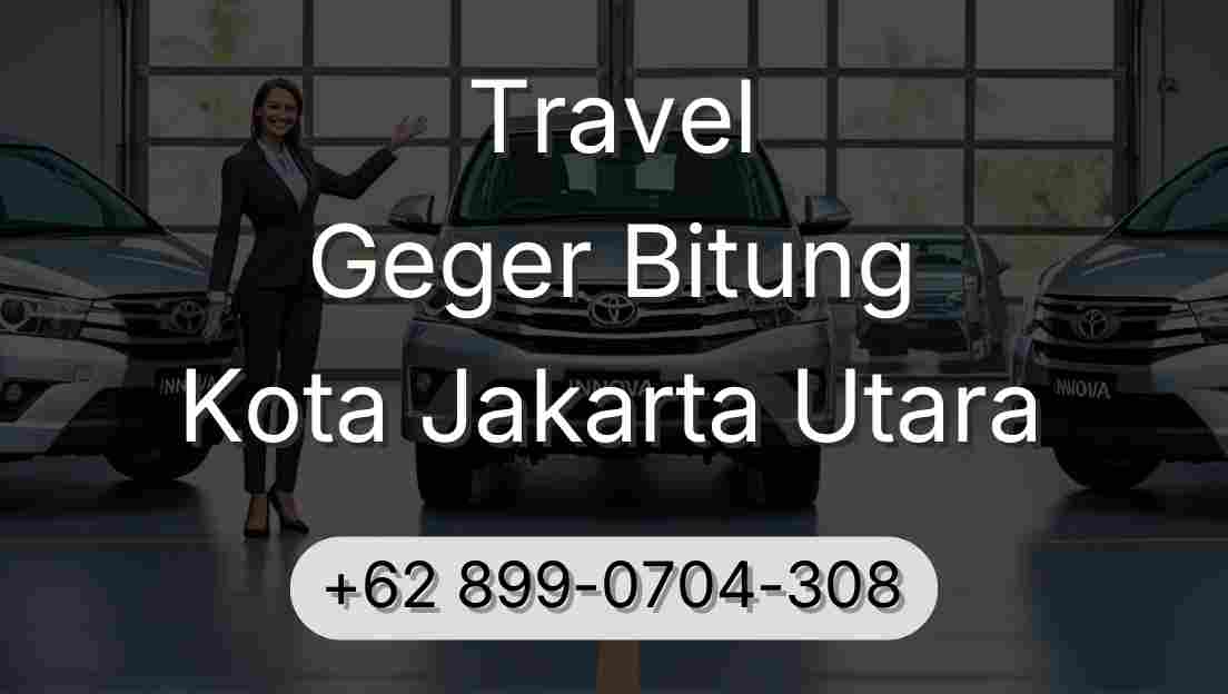 Travel Geger Bitung Kota Jakarta Utara