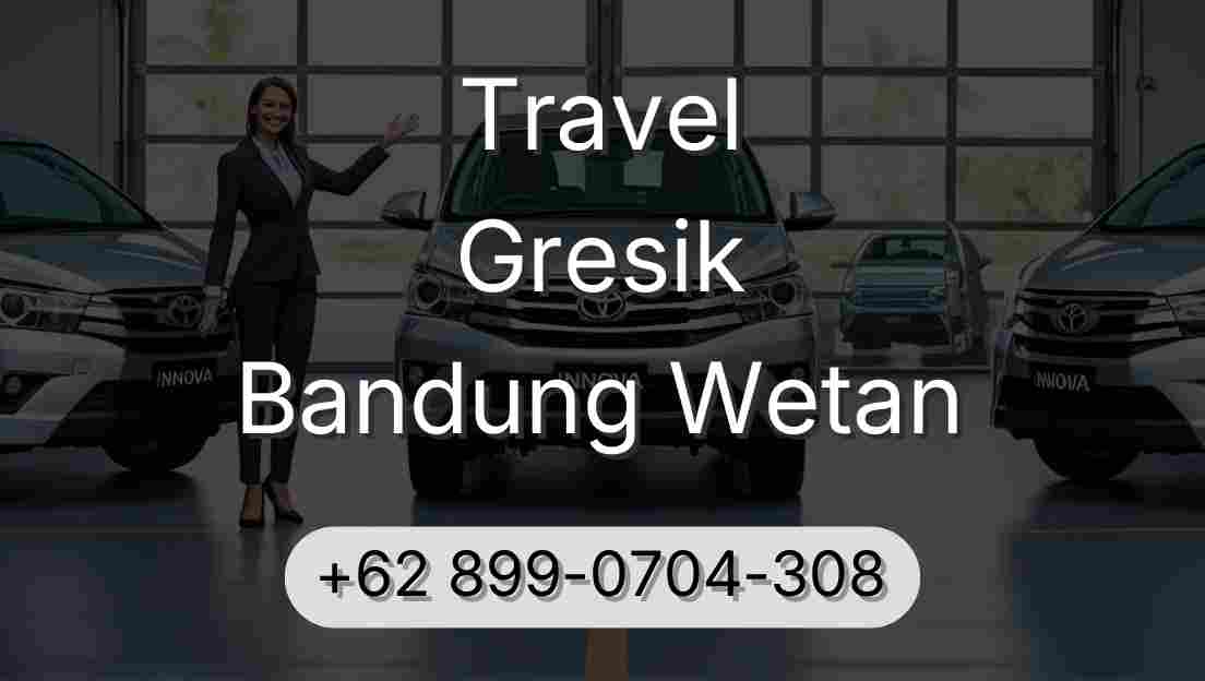 Travel Gresik Bandung Wetan
