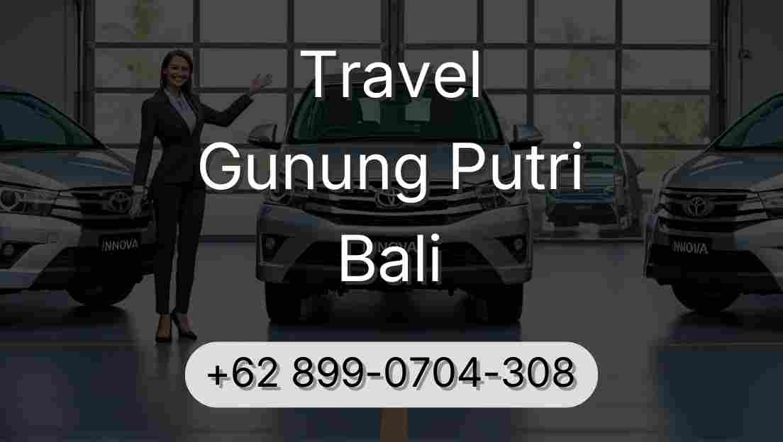 Travel Gunung Putri Bali