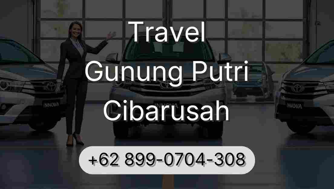 Travel Gunung Putri Cibarusah