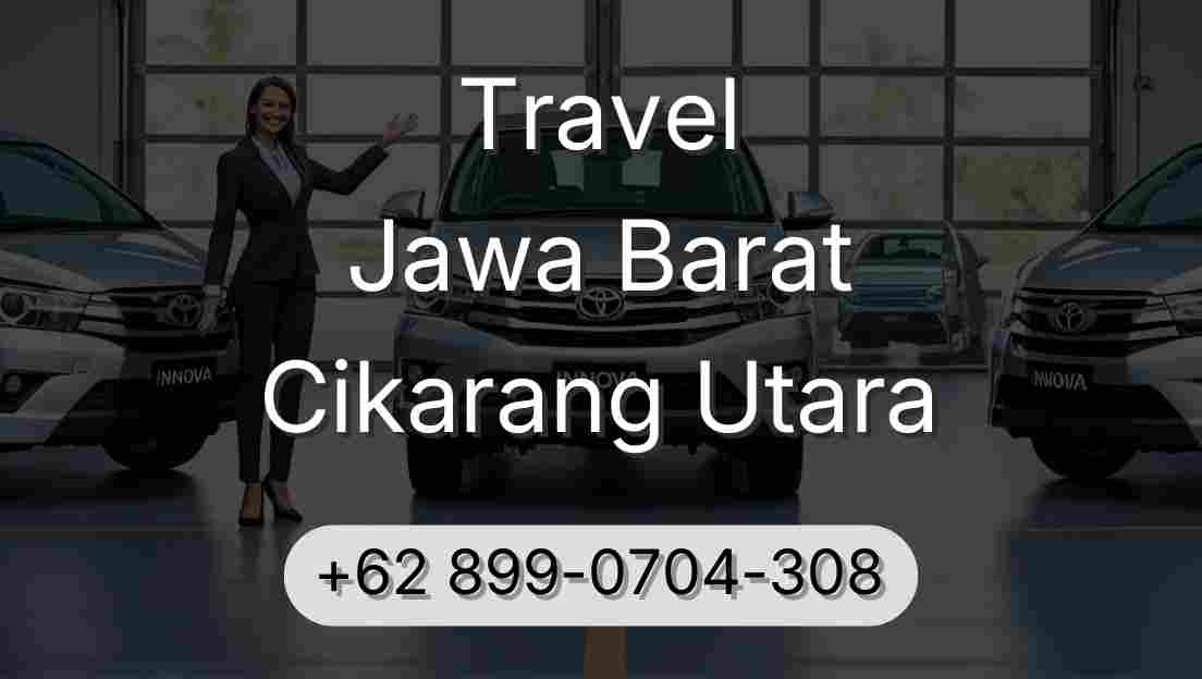 Travel Jawa Barat Cikarang Utara