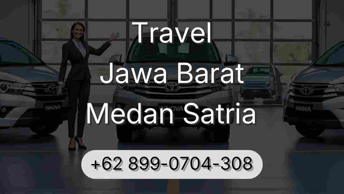 Travel Jawa Barat Medan Satria