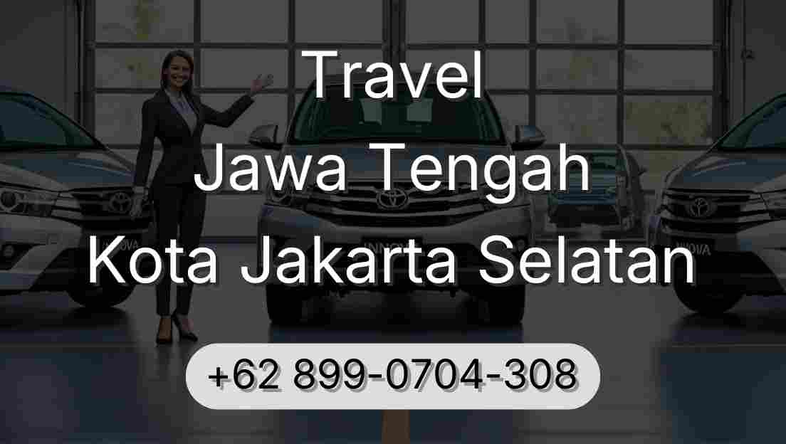 Travel Jawa Tengah Kota Jakarta Selatan