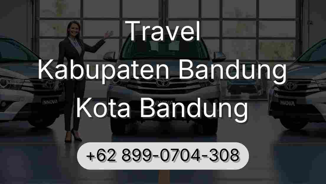 Travel Kabupaten Bandung Kota Bandung
