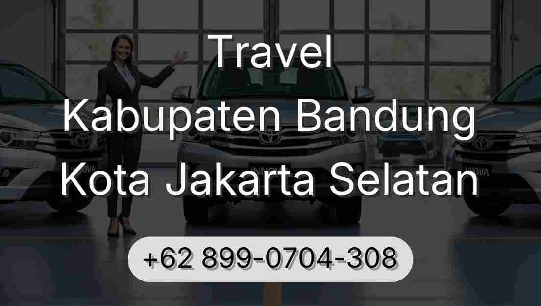Travel Kabupaten Bandung Kota Jakarta Selatan