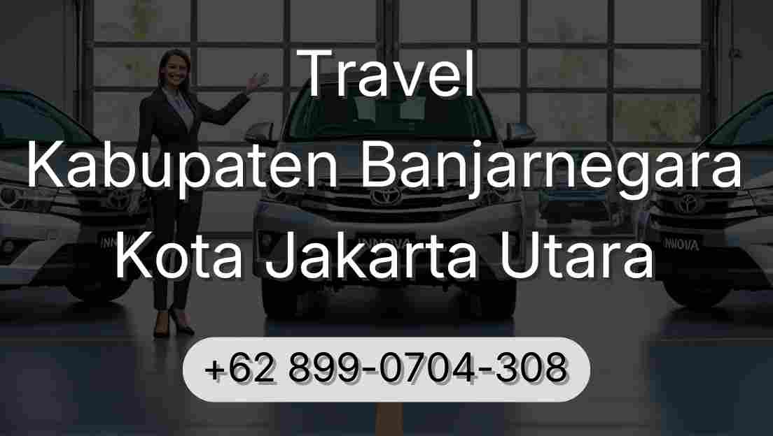 Travel Kabupaten Banjarnegara Kota Jakarta Utara