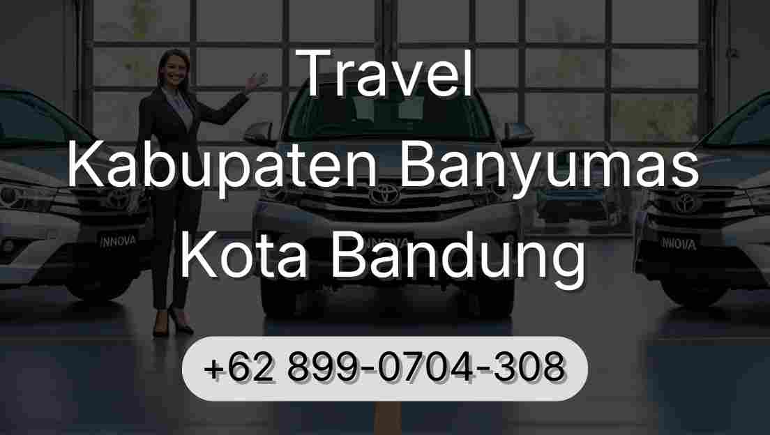 Travel Kabupaten Banyumas Kota Bandung
