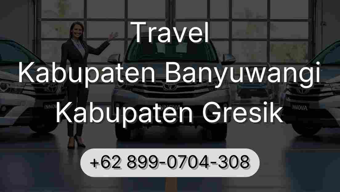 Travel Kabupaten Banyuwangi Kabupaten Gresik