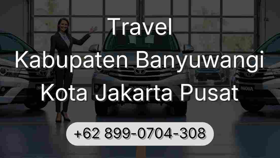 Travel Kabupaten Banyuwangi Kota Jakarta Pusat