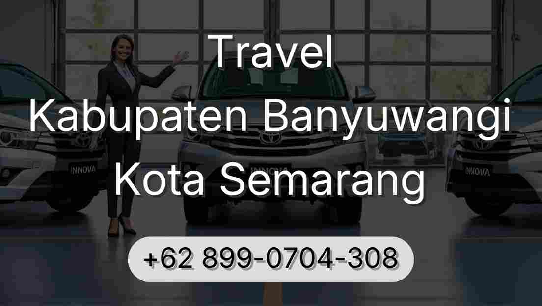 Travel Kabupaten Banyuwangi Kota Semarang