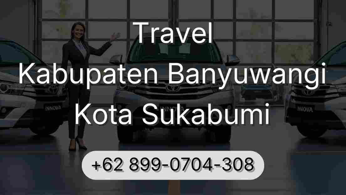 Travel Kabupaten Banyuwangi Kota Sukabumi