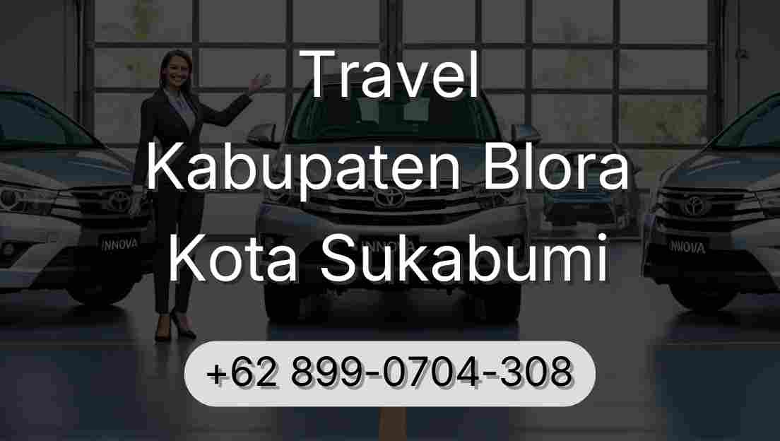 Travel Kabupaten Blora Kota Sukabumi