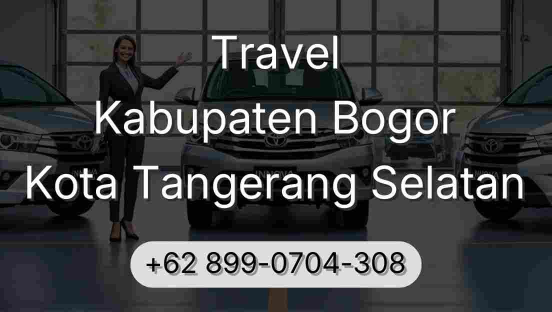Travel Kabupaten Bogor Kota Tangerang Selatan