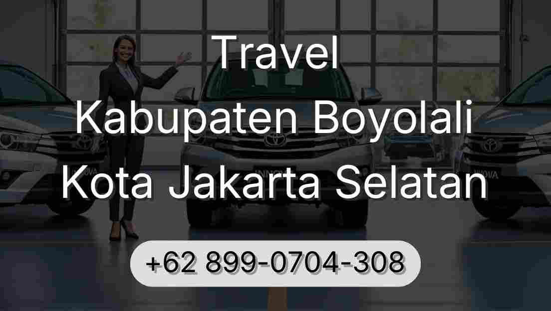 Travel Kabupaten Boyolali Kota Jakarta Selatan