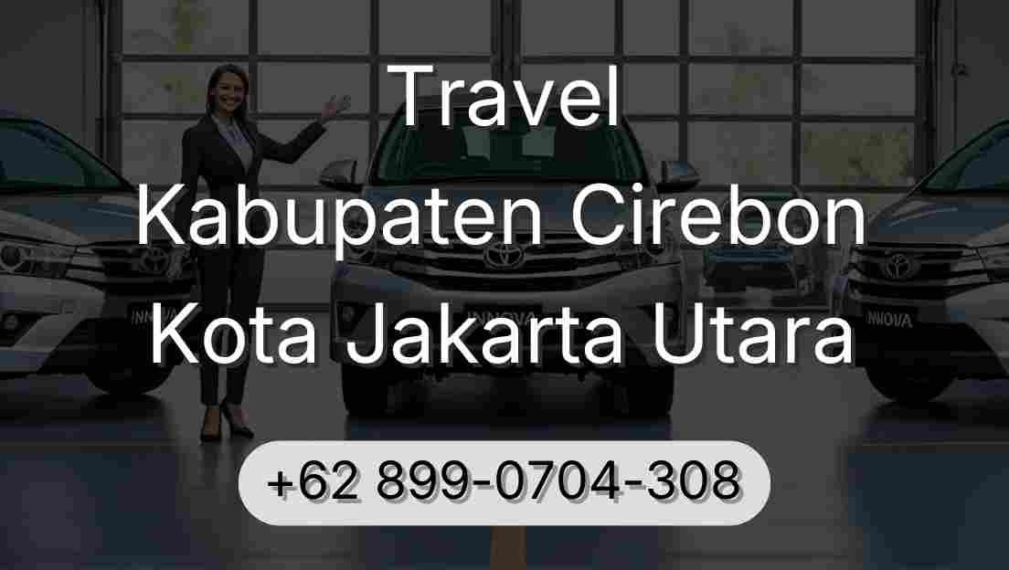 Travel Kabupaten Cirebon Kota Jakarta Utara