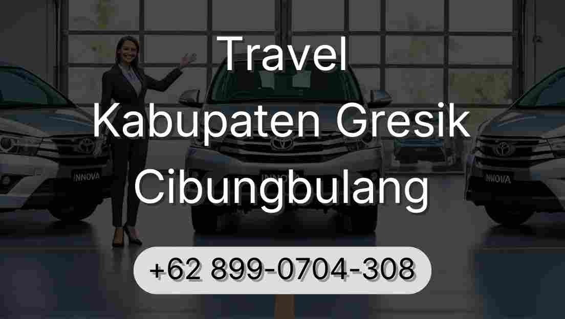 Travel Kabupaten Gresik Cibungbulang