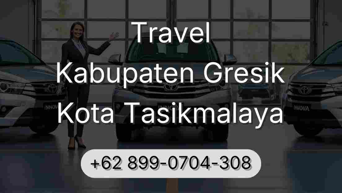 Travel Kabupaten Gresik Kota Tasikmalaya