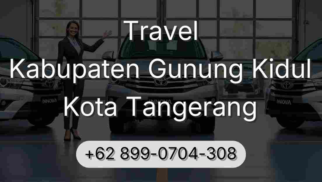 Travel Kabupaten Gunung Kidul Kota Tangerang