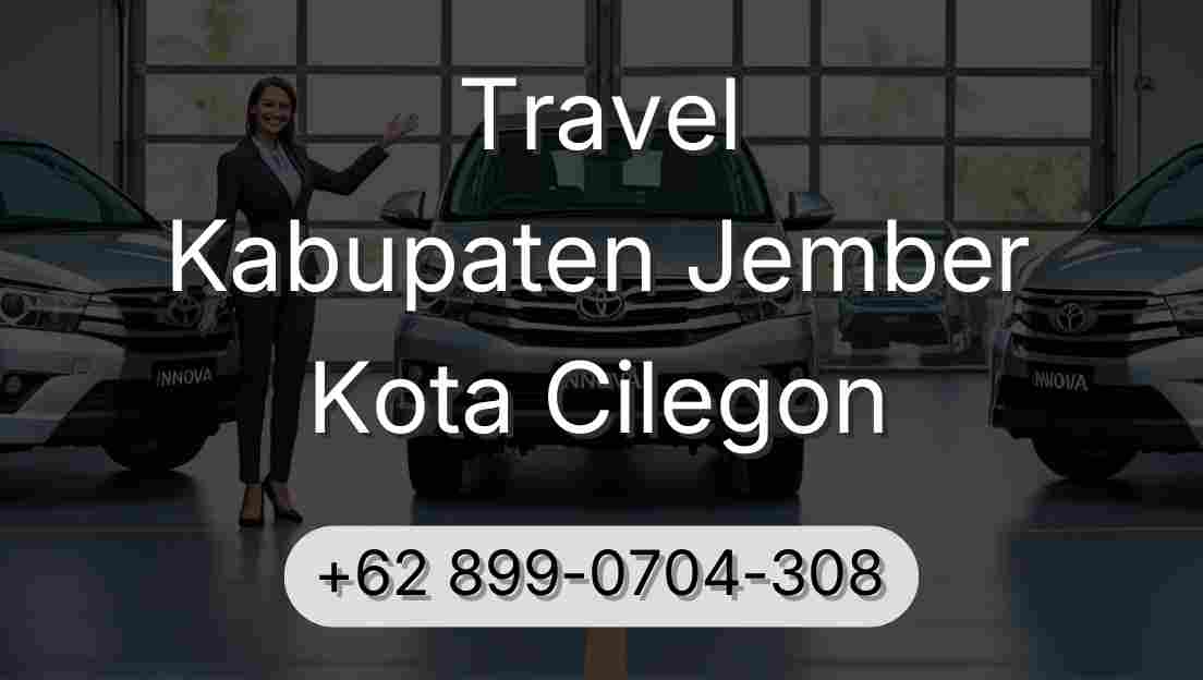 Travel Kabupaten Jember Kota Cilegon