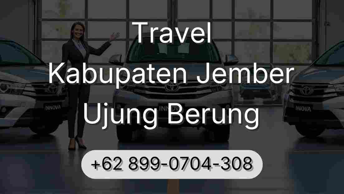 Travel Kabupaten Jember Ujung Berung