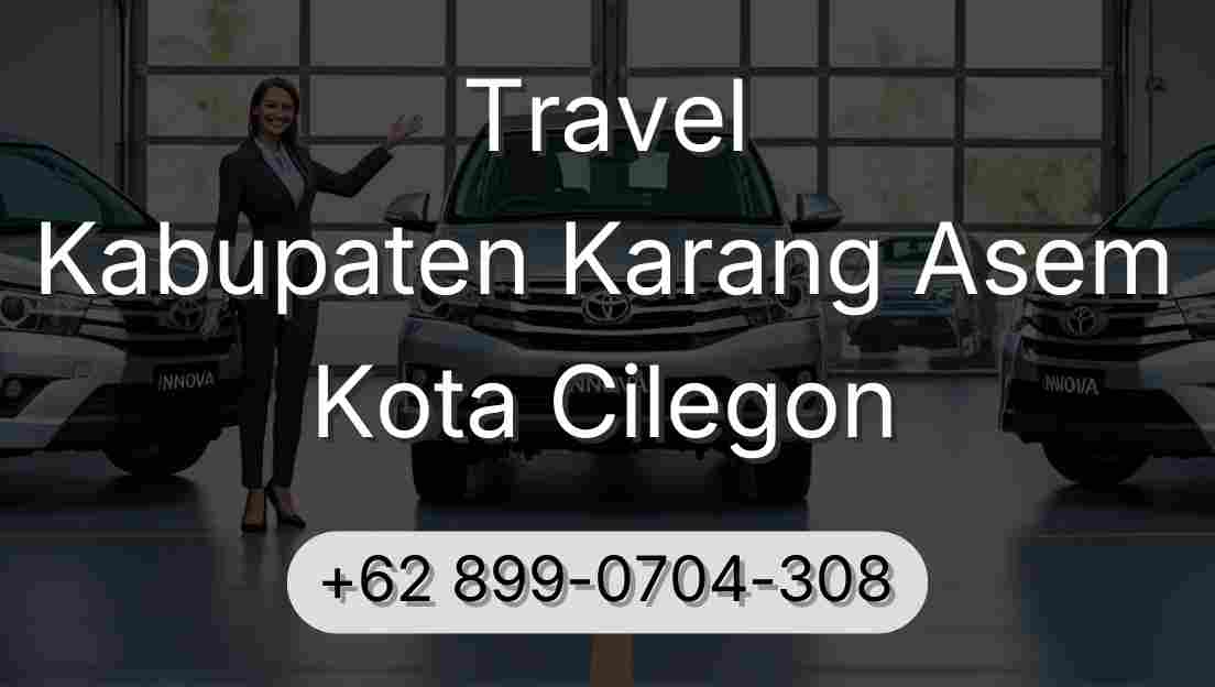 Travel Kabupaten Karang Asem Kota Cilegon