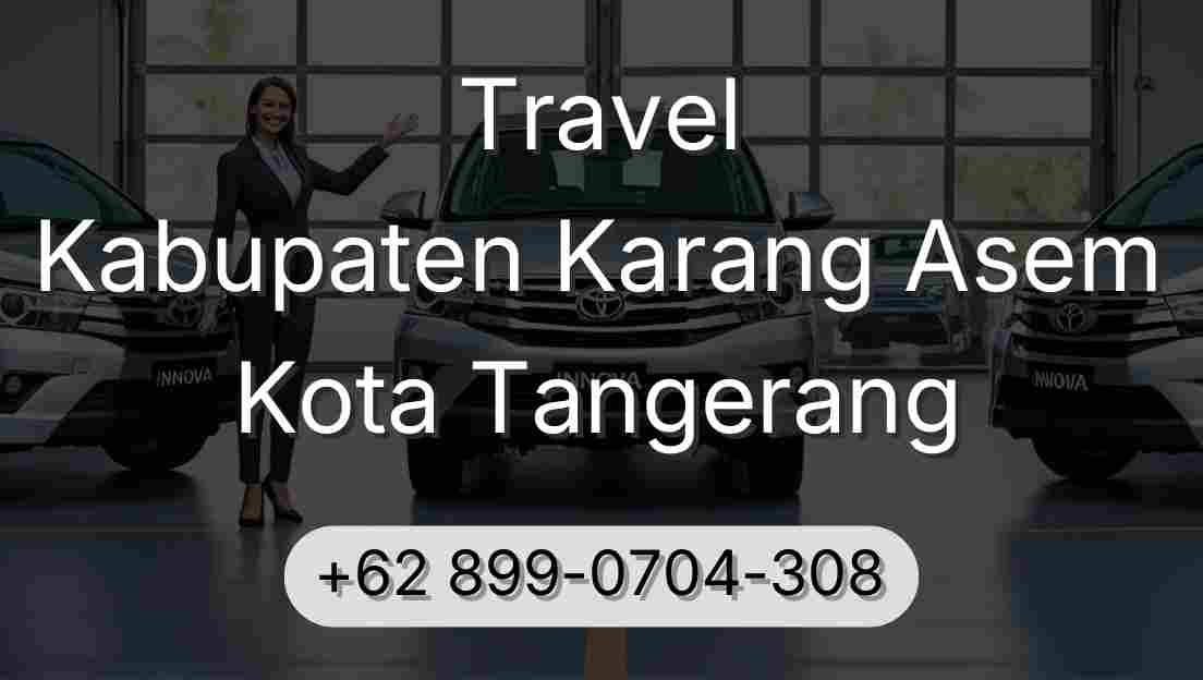 Travel Kabupaten Karang Asem Kota Tangerang