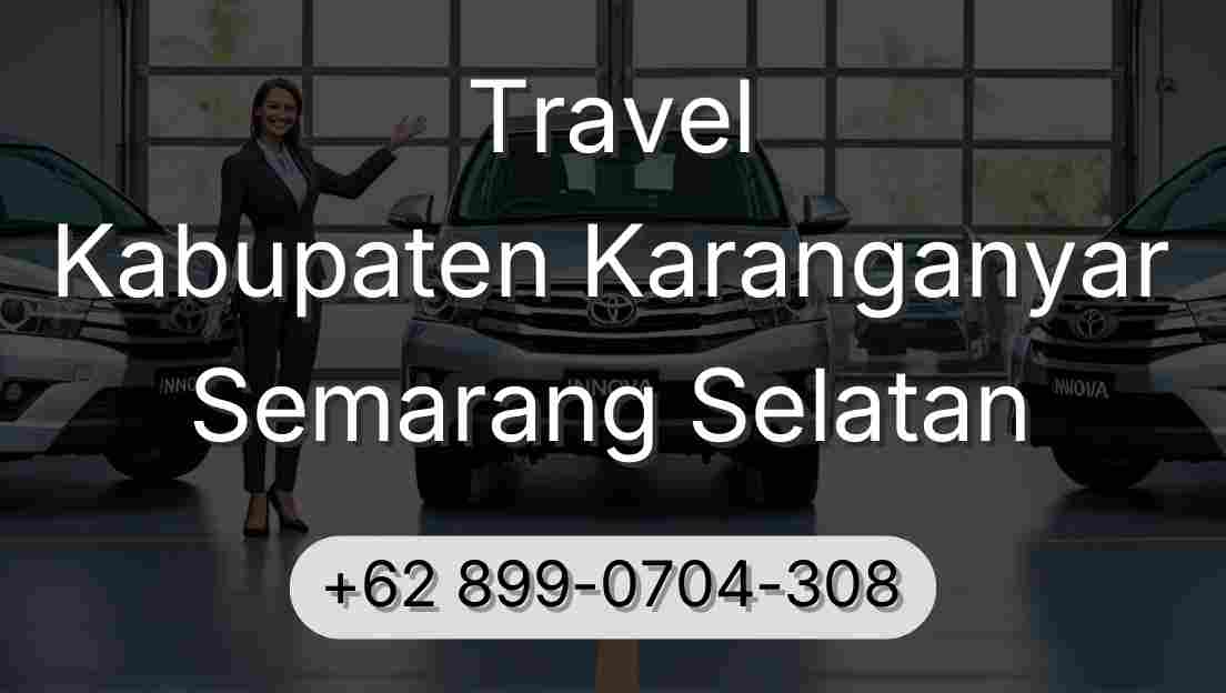 Travel Kabupaten Karanganyar Semarang Selatan