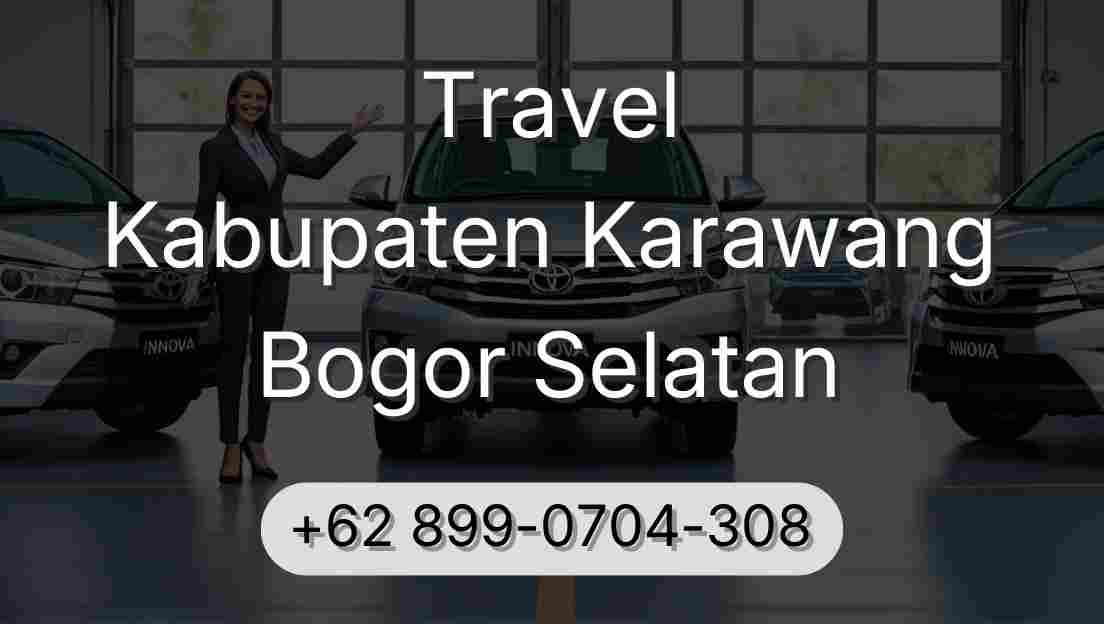 Travel Kabupaten Karawang Bogor Selatan