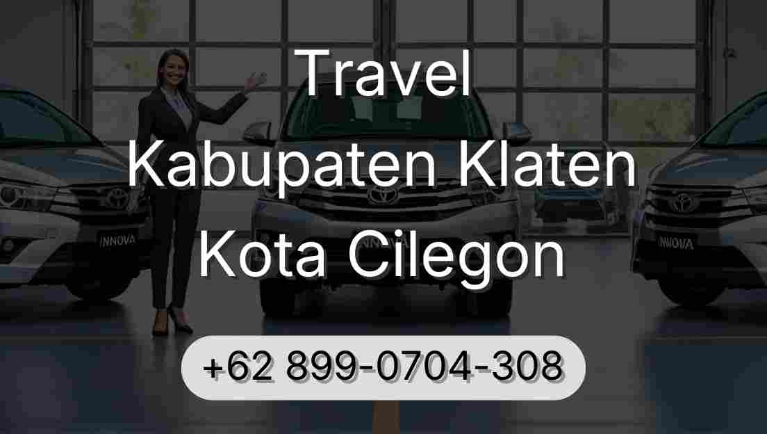 Travel Kabupaten Klaten Kota Cilegon