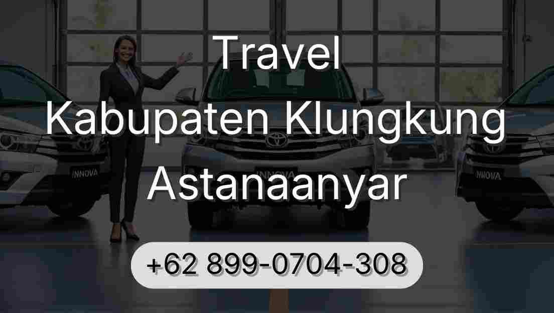 Travel Kabupaten Klungkung Astanaanyar