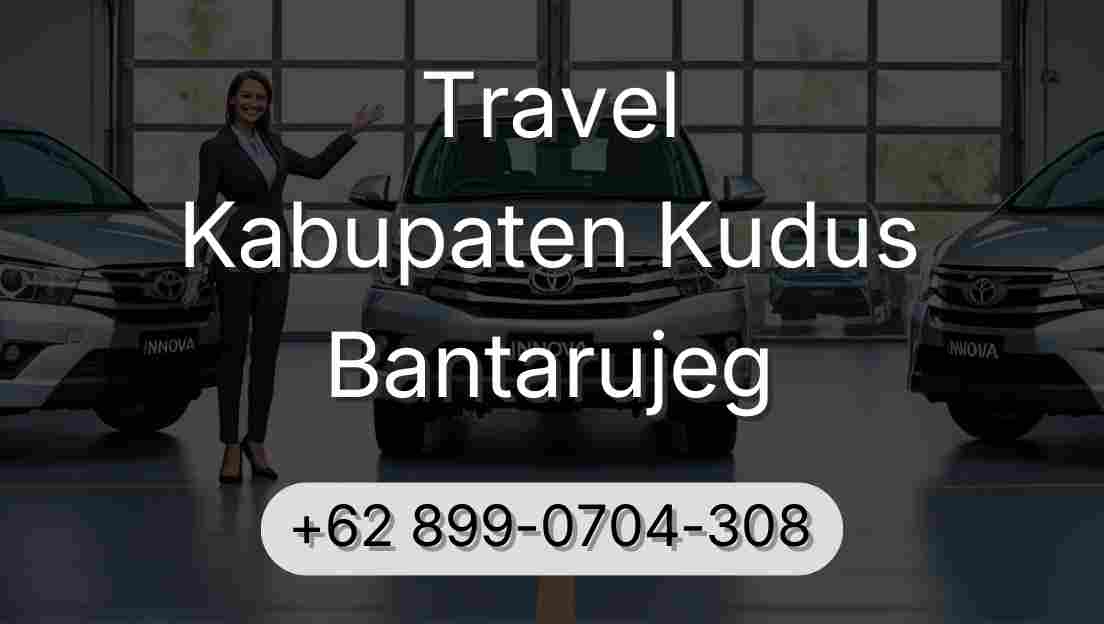Travel Kabupaten Kudus Bantarujeg