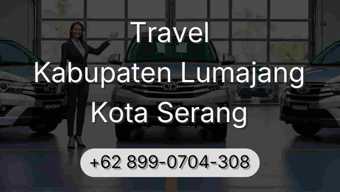 Travel Kabupaten Lumajang Kota Serang