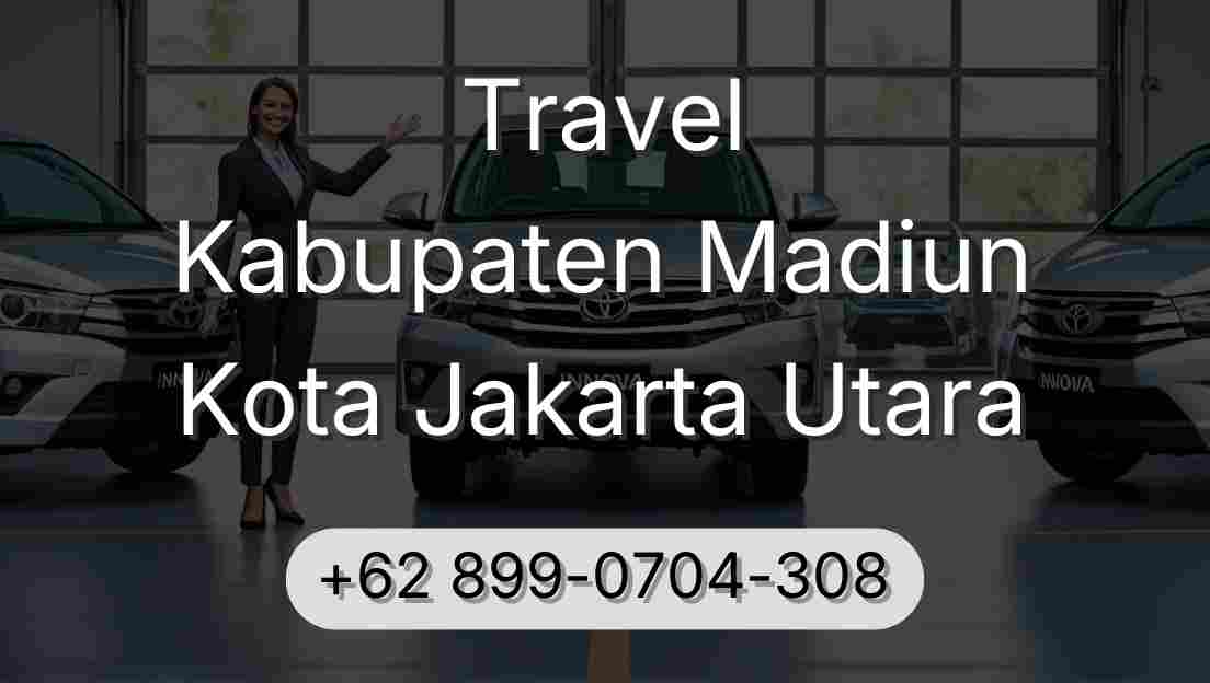 Travel Kabupaten Madiun Kota Jakarta Utara