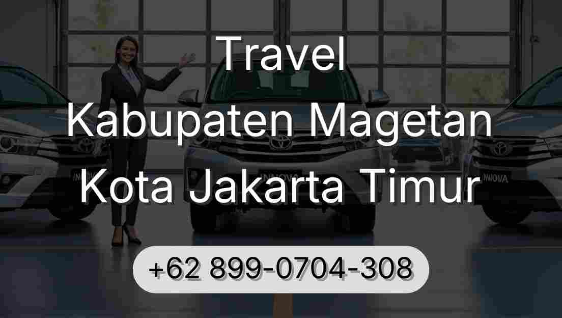 Travel Kabupaten Magetan Kota Jakarta Timur