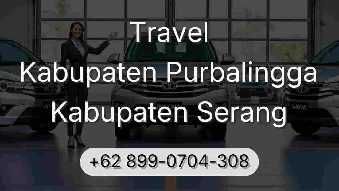 Travel Kabupaten Purbalingga Kabupaten Serang