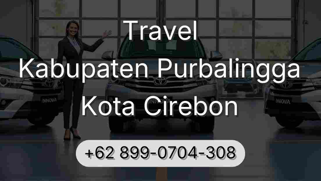 Travel Kabupaten Purbalingga Kota Cirebon