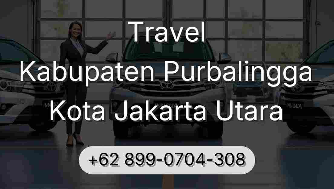Travel Kabupaten Purbalingga Kota Jakarta Utara