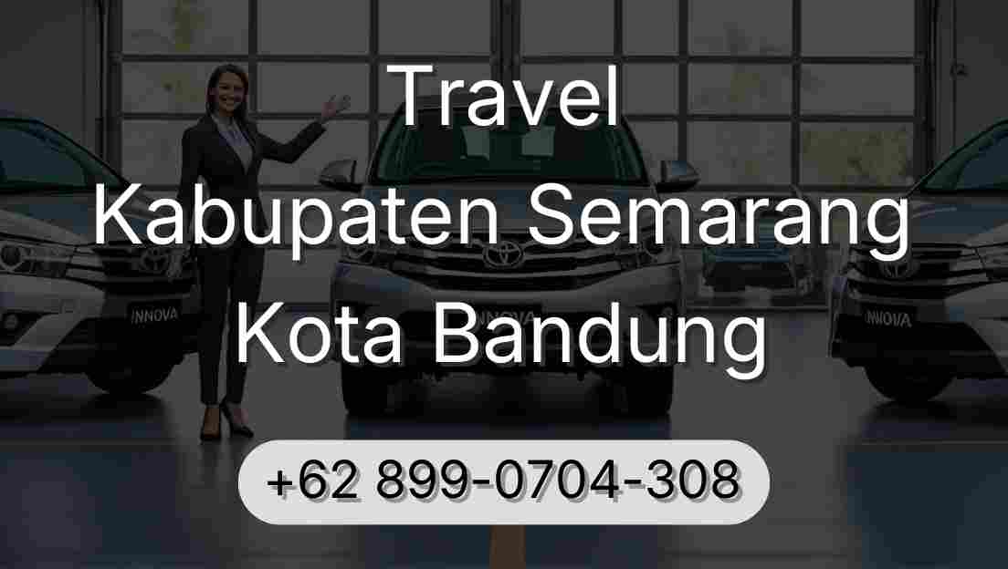 Travel Kabupaten Semarang Kota Bandung